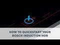 How to quickstart your Bosch Induction Hob