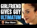 Girlfriend GIVES GUY Ultimatum ft. @The Anazala Family  | Dhar Mann