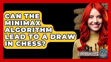 Can The Minimax Algorithm Lead To A Draw In Chess? - The Board Game Xpert