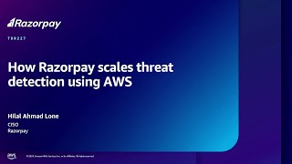 AWS re:Inforce 2024 - How Razorpay scales threat detection using AWS (TDR227)