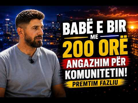 Babë e bir me 200 orë angazhim për komunitetin – Premtim Fazliu