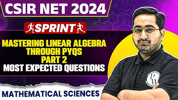 CSIR NET Dec 2024 Mathematical Sciences | Mastering Linear Algebra Through PYQs Part - 2 | PW
