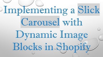 Implementing a Slick Carousel with Dynamic Image Blocks in Shopify