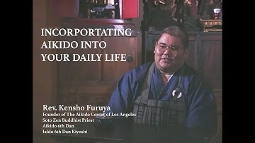 Incorporating Aikido Into Your Daily Life Rev Kensho Furuya #aikidocenterla #aikidosalamancaaikikai