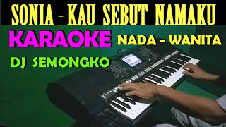 DJ Sonia Kau Sebut Namaku - KARAOKE Nada Cewek / Wanita | HD