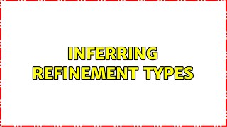 Inferring refinement types