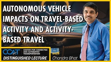 Autonomous Vehicle Impacts on Travel-Based Activity — CCAT Distinguished Lecture