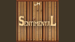Sentimental - Juan Moya Y Los Del Valle