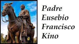 Padre Eusebio Francisco Kino, documental
