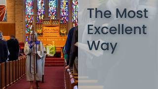 The Most Excellent Way | 6:00 pm (EDT) Worship Service 7-26-26