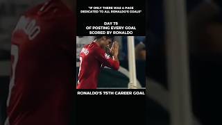 Ronaldo's 75th Career Goal 🤩🐐 #shorts #football #ronaldo