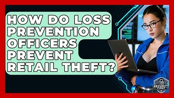 How Do Loss Prevention Officers Prevent Retail Theft? - SecurityFirstCorp.com