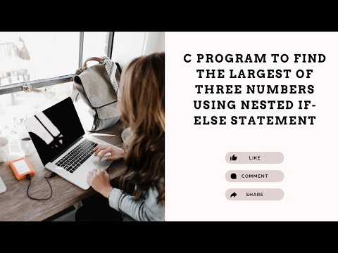 C Program to find largest of 3 numbers using nested if-else statement | C Programming | SSCBE