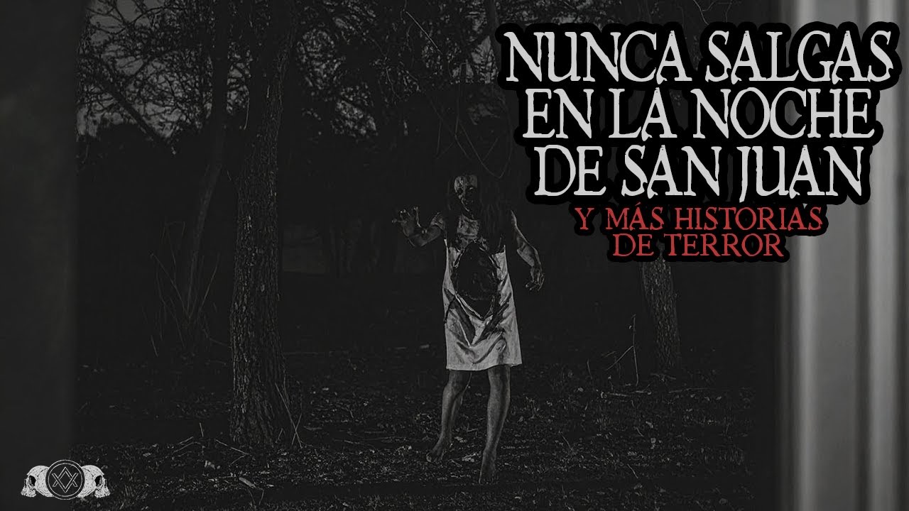 NUNCA salgas durante la noche de San Juan (y mas histroias reales de terror)
