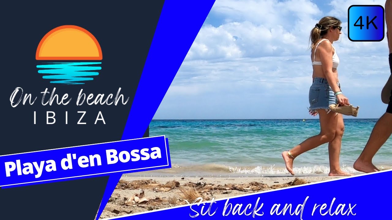 Playa d'en Bossa, On The Beach Ibiza 4K - YouTube