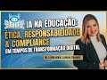 IA na Educação: Ética, Responsabilidade e Compliance em Tempos de Transformação Digital