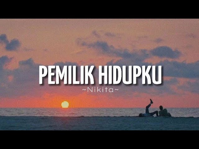 Pemilik hidupku - by. Nikita (lirik) #subscribe class=