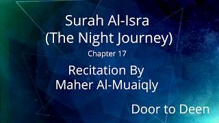 Surah Al-Isra (The Night Journey) Maher Al-Muaiqly  Quran Recitation