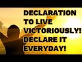 DECLARATION TO LIVE VICTORIOUSLY!