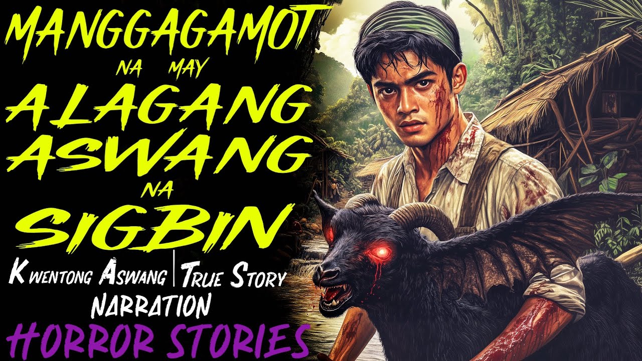 MANGGAGAMOT NA MAY ALAGANG ASWANG NA SIGBIN | Kwentong Aswang | True Story