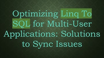 Optimizing Linq To SQL for Multi-User Applications: Solutions to Sync Issues