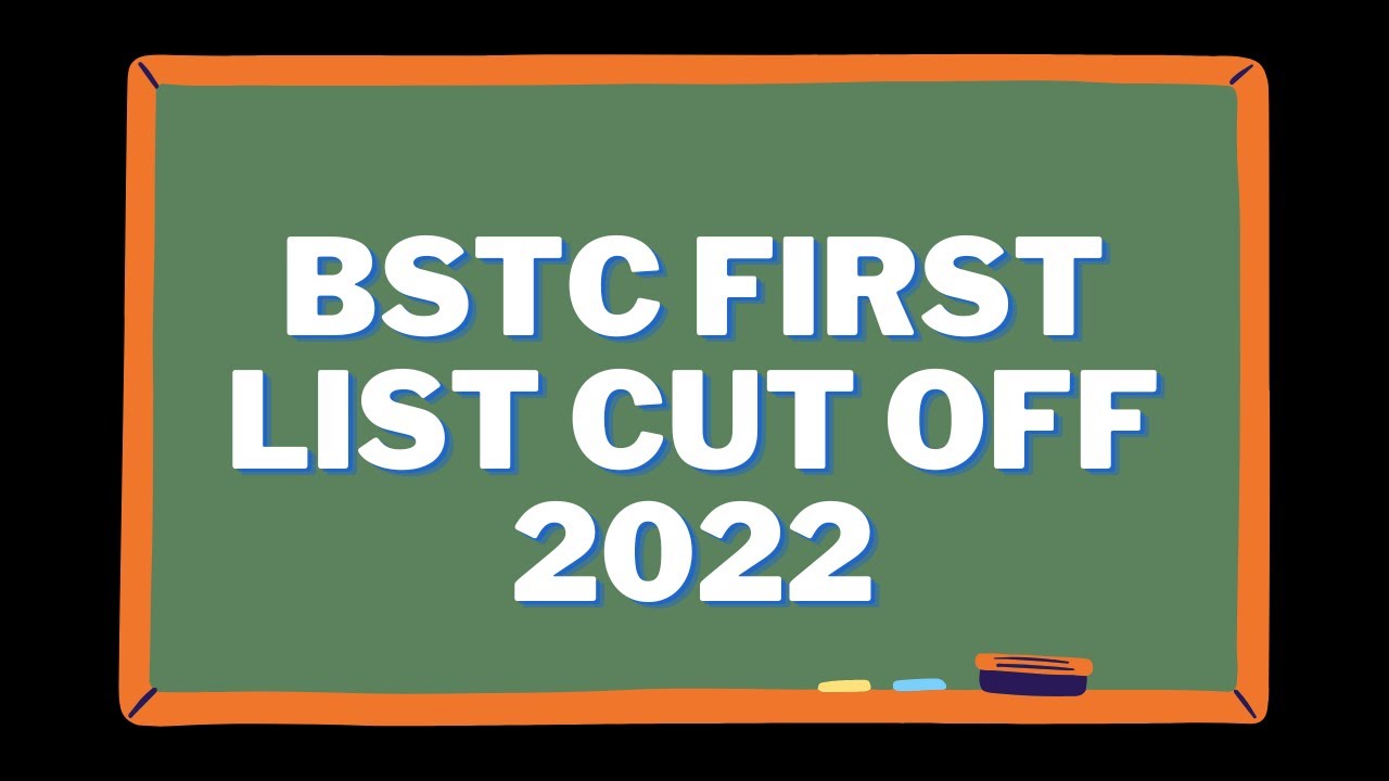 bstc first list cut off 2022 | Expected cut -off 2022