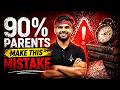 90% Parents Make This Mistake! #class11