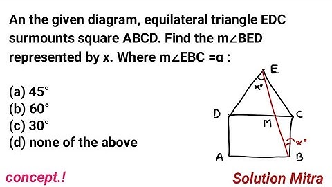 in the given diagram, equilateral triangle EDC surmounts square ABCD.Find the m∠BED represented by x
