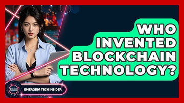Who Invented Blockchain Technology? - Emerging Tech Insider