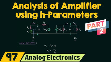 Analysis of Transistor Amplifier Using h-Parameters (Part 2)