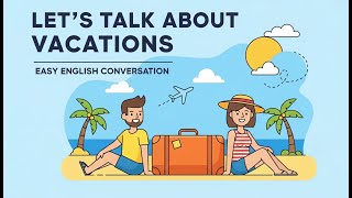 Let’s Talk About Vacations in English | Easy English Conversation for Beginners