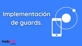 Curso práctico de Ionic - Básico - Capítulo 5: Implementación de guards.