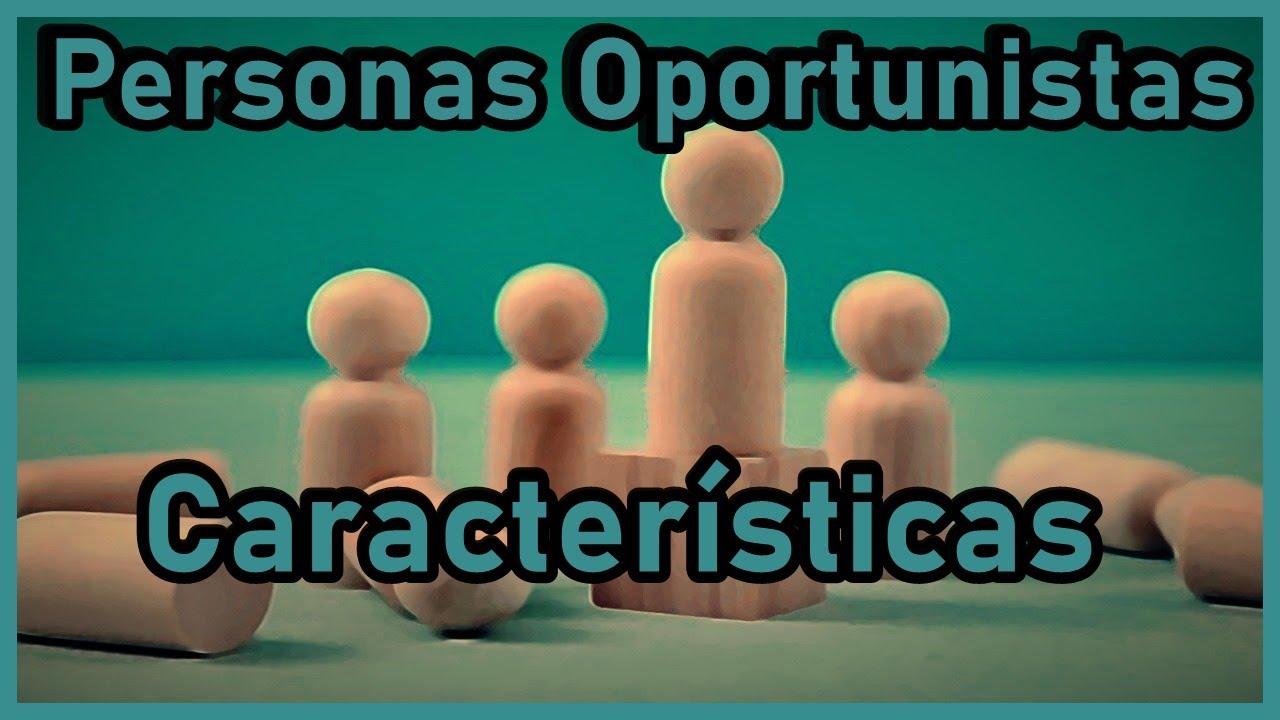 Personas oportunistas características