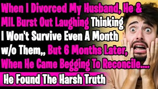 When I Divorced My Husband, He & MIL Burst Out Laughing Claiming I Wouldn