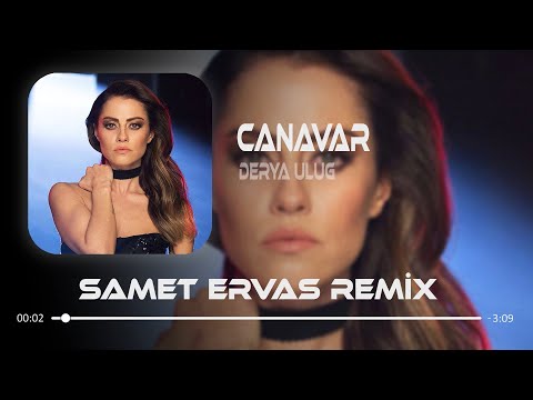 Derya Uluğ - Canavar ( Samet Ervas Remix )