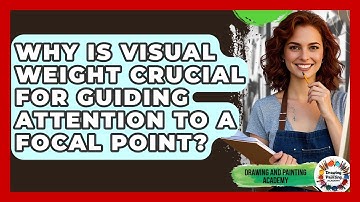 Why Is Visual Weight Crucial For Guiding Attention To A Focal Point? - Drawing and Painting Academy