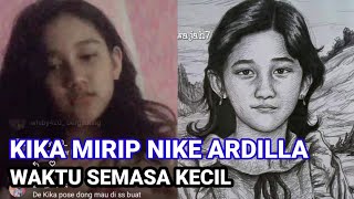 Percis banget Kika mirip Nike Ardilla waktu kecil