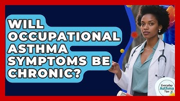 Will Occupational Asthma Symptoms Be Chronic? - Everyday Asthma Tips