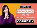 Beyond Spelling:  Pronouncing Desert, Dessert, Deserted Correctly