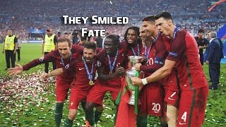 (EURO 2016) Portugal - They Smiled Fate