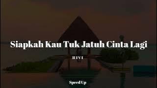 Siapkah Kau Tuk Jatuh Cinta Lagi - Hivi (Speed Up Version)