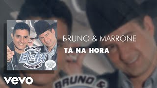 Bruno & Marrone - Tá na Hora (Áudio Oficial)