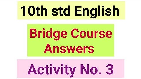 10th std English Bridge Course Answers Activity No. 1 Statement 2 / Activity No. 3 Answers