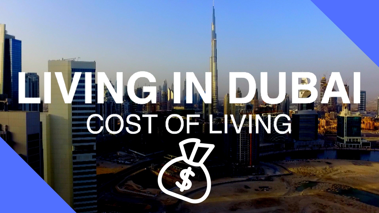 How Much Does It Cost To Live In Dubai