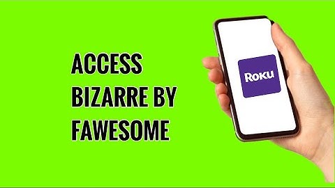 How to Access Bizarre by Fawesome on ROKU TV