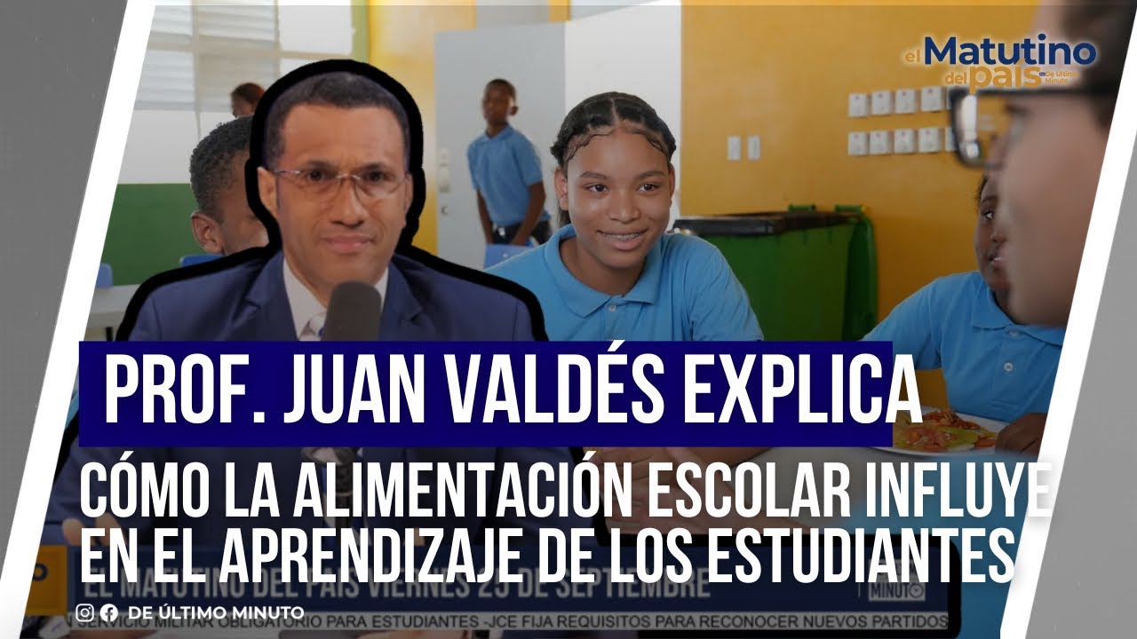 PROF. JUAN VALDÉZ EXPLAINS HOW SCHOOL NUTRITION INFLUENCES STUDENT LEARNING