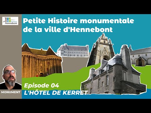 L'Hôtel de Kerret : EP04 : Petite histoire monumentale de la ville d'Hennebont