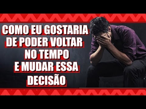 Se Olharmos Para Nosso Passado Veremos Tantas Decisões Erradas Que Tomamos