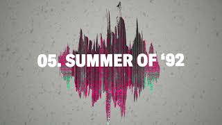 Video thumbnail of "05.  Summer of '92 (Official Audio)"