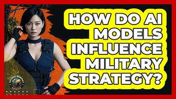 How Do AI Models Influence Military Strategy? - Tactical Warfare Experts